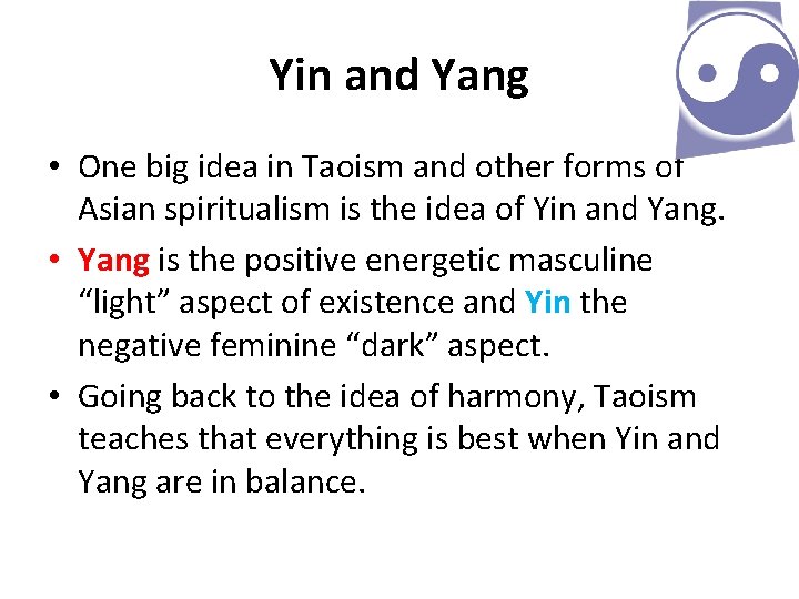 Yin and Yang • One big idea in Taoism and other forms of Asian
