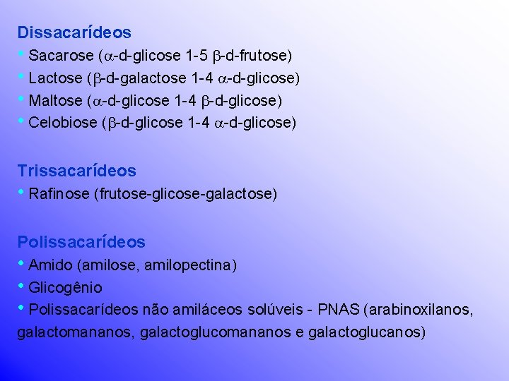 Dissacarídeos • Sacarose ( -d-glicose 1 -5 -d-frutose) • Lactose ( -d-galactose 1 -4