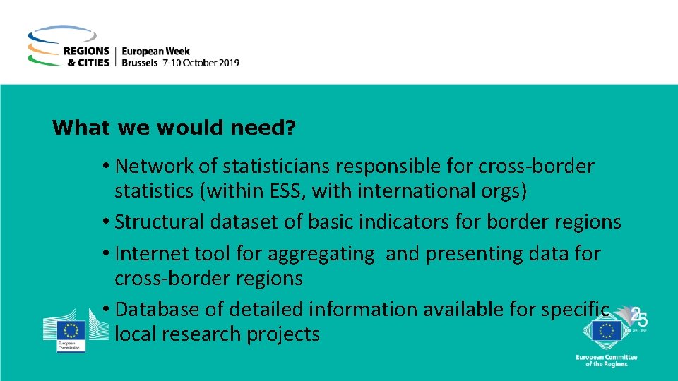 What we would need? • Network of statisticians responsible for cross-border statistics (within ESS,