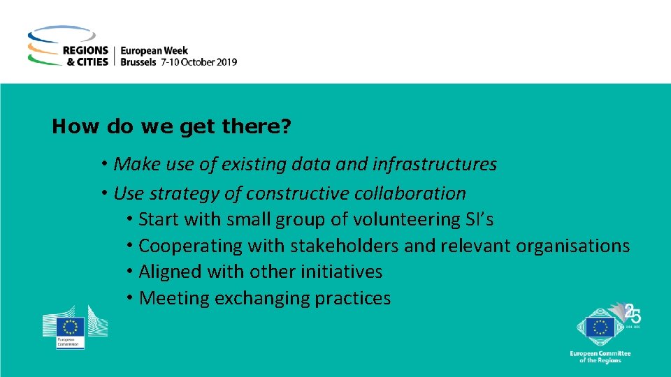How do we get there? • Make use of existing data and infrastructures •