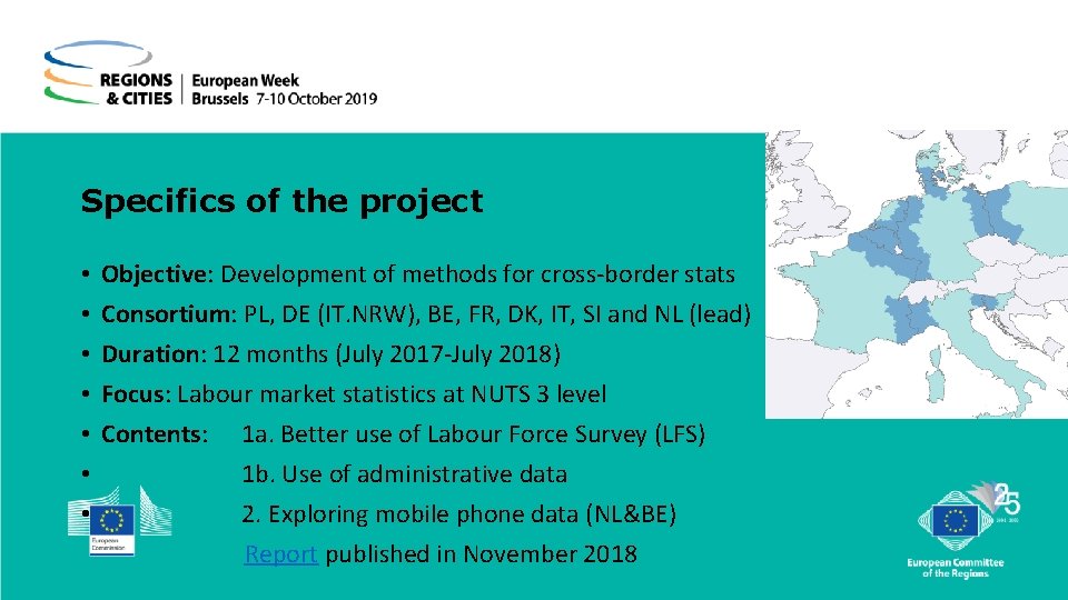 Specifics of the project • • Objective: Development of methods for cross-border stats Consortium: