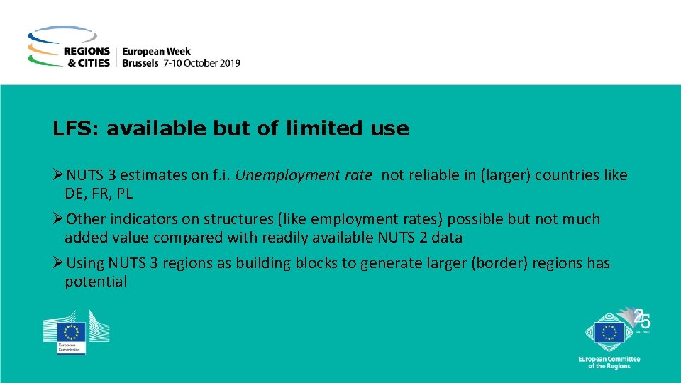 LFS: available but of limited use ØNUTS 3 estimates on f. i. Unemployment rate