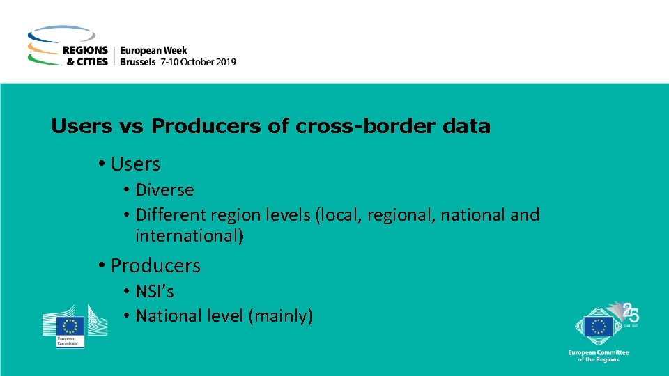 Users vs Producers of cross-border data • Users • Diverse • Different region levels