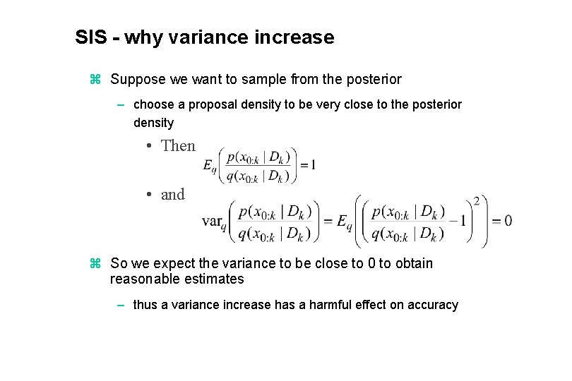 SIS - why variance increase z Suppose we want to sample from the posterior