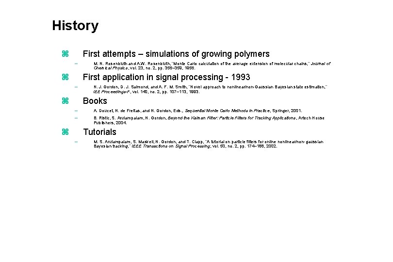 History z First attempts – simulations of growing polymers – z M. N. Rosenbluth