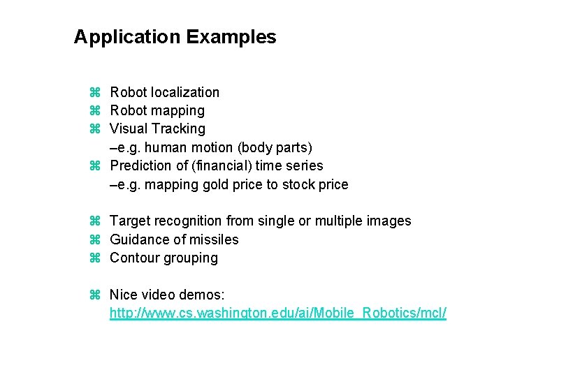Application Examples z Robot localization z Robot mapping z Visual Tracking –e. g. human