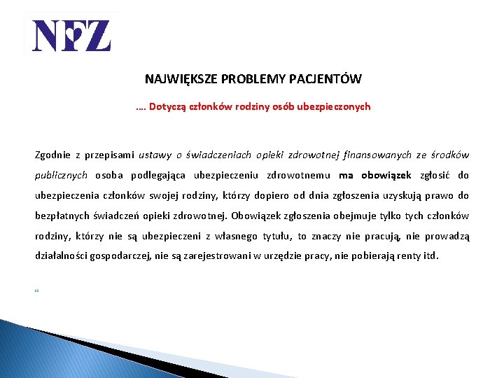 NAJWIĘKSZE PROBLEMY PACJENTÓW …. Dotyczą członków rodziny osób ubezpieczonych Zgodnie z przepisami ustawy o