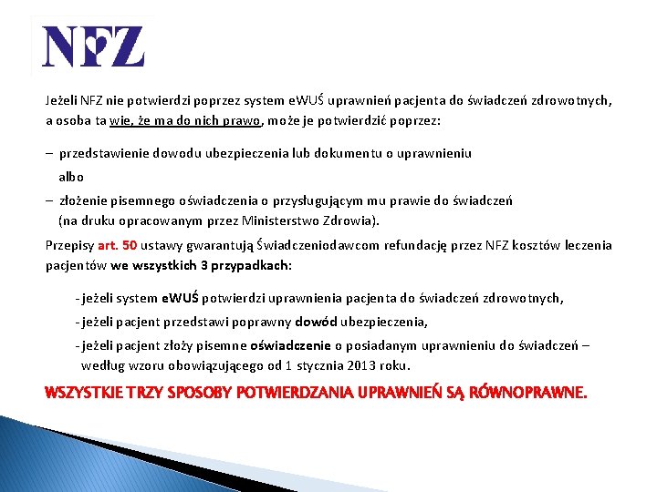 Jeżeli NFZ nie potwierdzi poprzez system e. WUŚ uprawnień pacjenta do świadczeń zdrowotnych, a