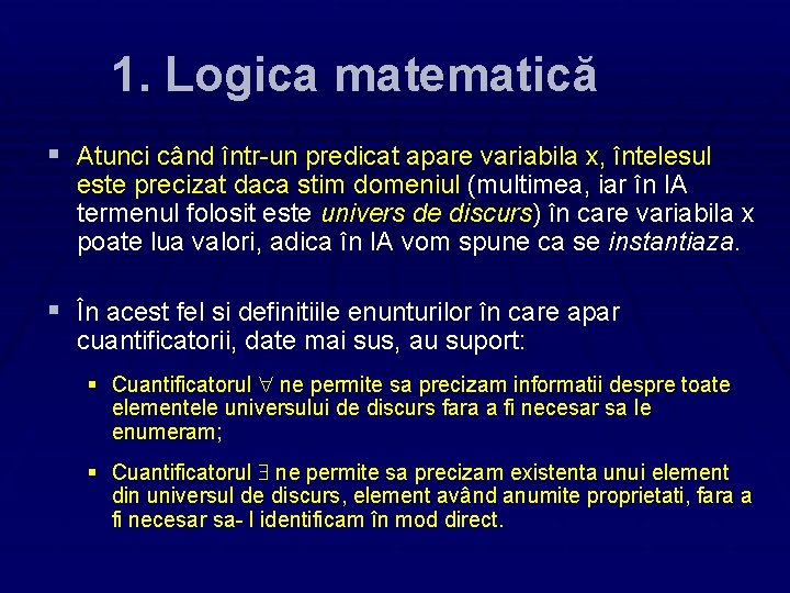 1. Logica matematică § Atunci când într-un predicat apare variabila x, întelesul este precizat