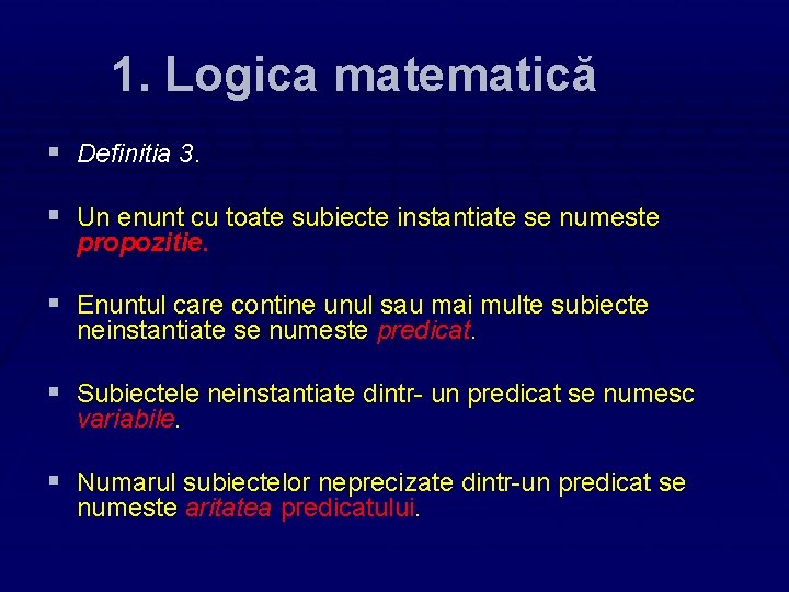 1. Logica matematică § Definitia 3. § Un enunt cu toate subiecte instantiate se