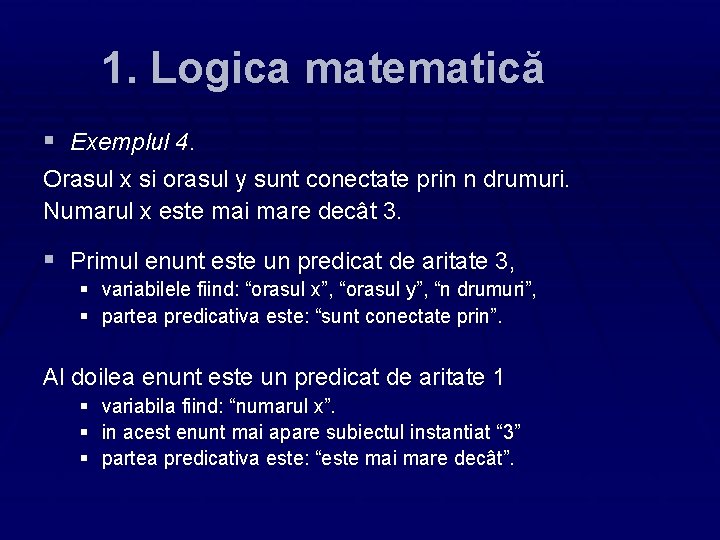 1. Logica matematică § Exemplul 4. Orasul x si orasul y sunt conectate prin