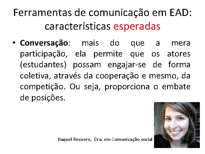 Ferramentas de comunicação em EAD: características esperadas • Conversação: mais do que a mera