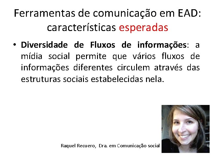 Ferramentas de comunicação em EAD: características esperadas • Diversidade de Fluxos de informações: a