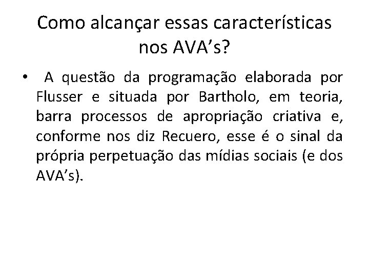 Como alcançar essas características nos AVA’s? • A questão da programação elaborada por Flusser