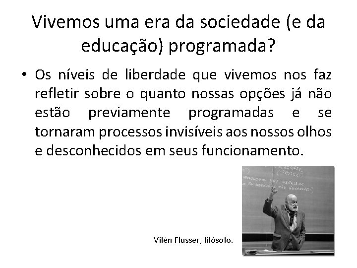 Vivemos uma era da sociedade (e da educação) programada? • Os níveis de liberdade