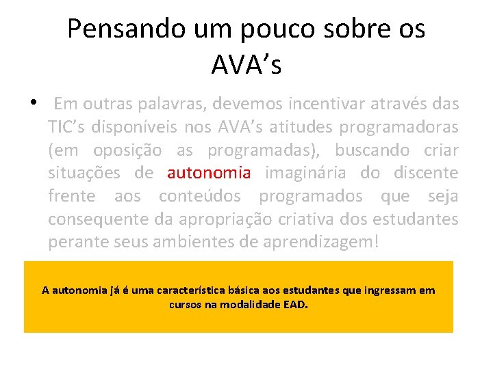 Pensando um pouco sobre os AVA’s • Em outras palavras, devemos incentivar através das