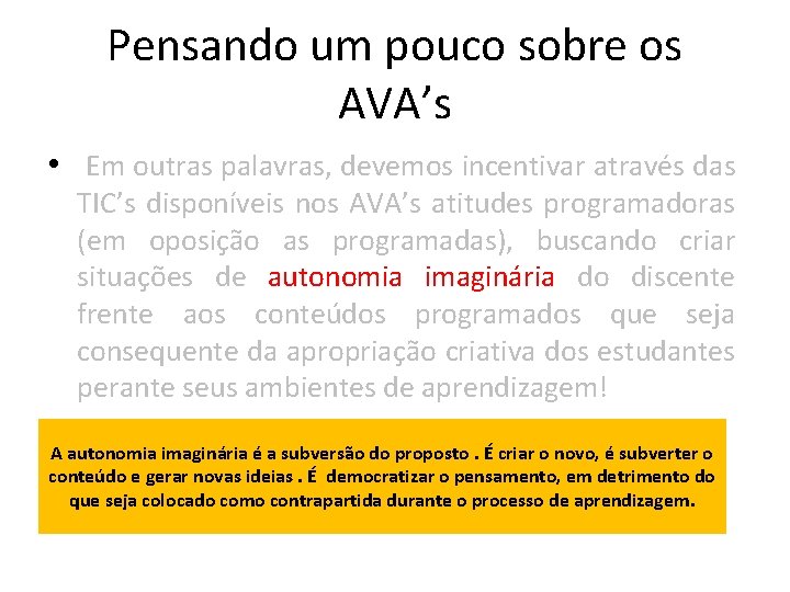 Pensando um pouco sobre os AVA’s • Em outras palavras, devemos incentivar através das