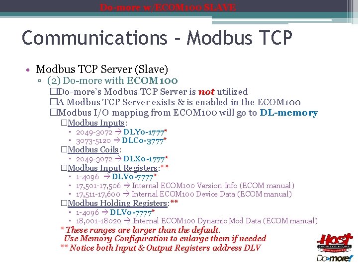 Do-more w/ECOM 100 SLAVE Communications – Modbus TCP • Modbus TCP Server (Slave) ▫ Do-more w/ECOM 100 SLAVE Communications – Modbus TCP • Modbus TCP Server (Slave) ▫