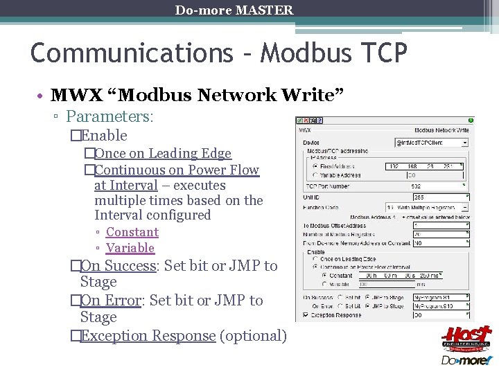 Do-more MASTER Communications – Modbus TCP • MWX “Modbus Network Write” ▫ Parameters: �Enable Do-more MASTER Communications – Modbus TCP • MWX “Modbus Network Write” ▫ Parameters: �Enable