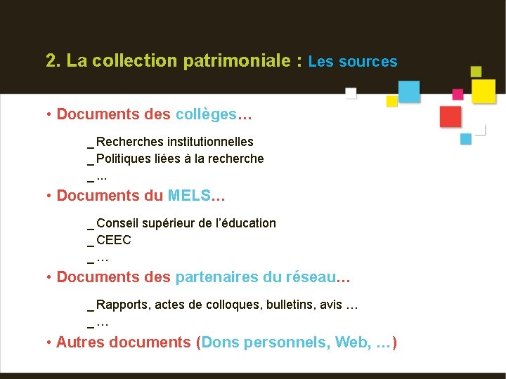 2. La collection patrimoniale : Les sources • Documents des collèges… _ Recherches institutionnelles