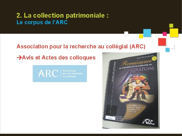 2. La collection patrimoniale : Le corpus de l’ARC Association pour la recherche au