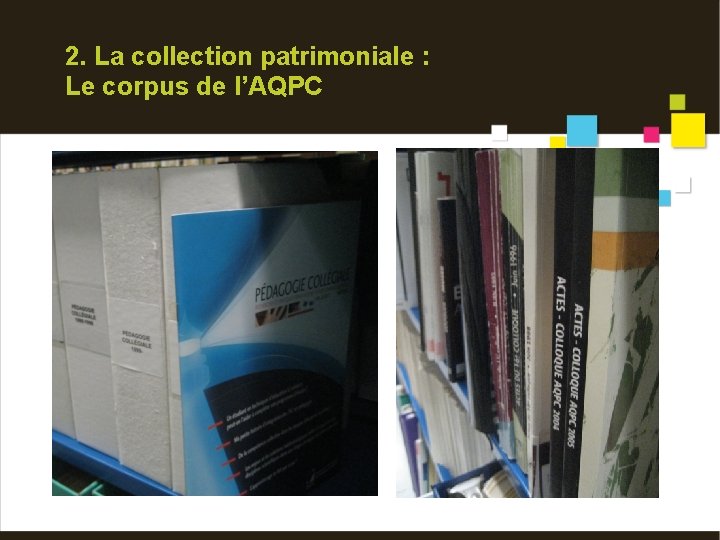2. La collection patrimoniale : Le corpus de l’AQPC 