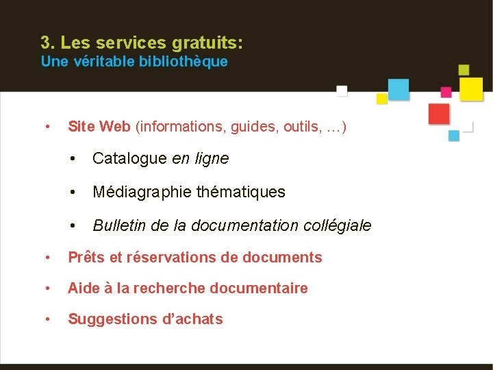 3. Les services gratuits: Une véritable bibliothèque • Site Web (informations, guides, outils, …)