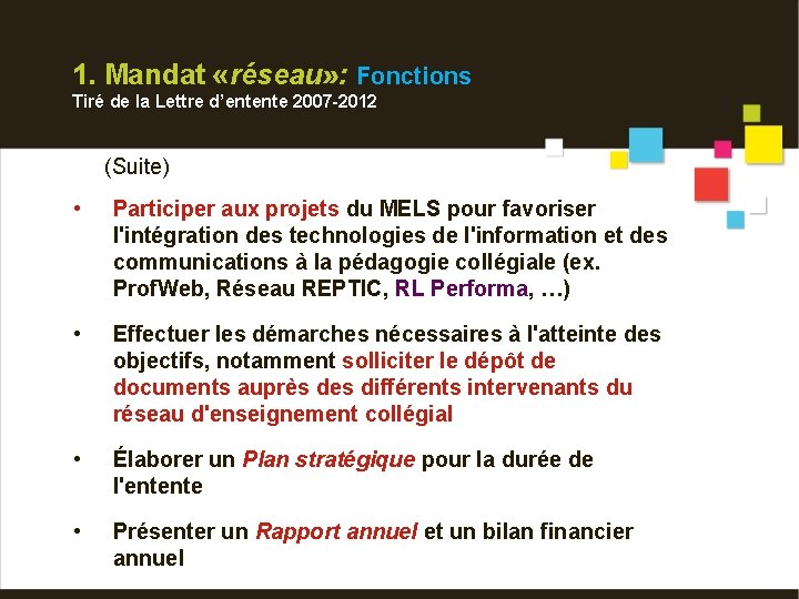 1. Mandat «réseau» : Fonctions Tiré de la Lettre d’entente 2007 -2012 (Suite) •