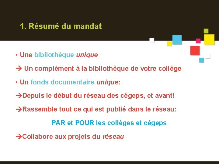 1. Résumé du mandat • Une bibliothèque unique Un complément à la bibliothèque de