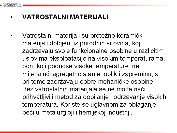  • VATROSTALNI MATERIJALI • Vatrostalni materijali su pretežno keramički materijali dobijeni iz prirodnih