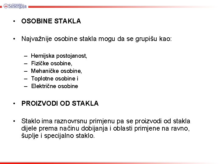  • OSOBINE STAKLA • Najvažnije osobine stakla mogu da se grupišu kao: –