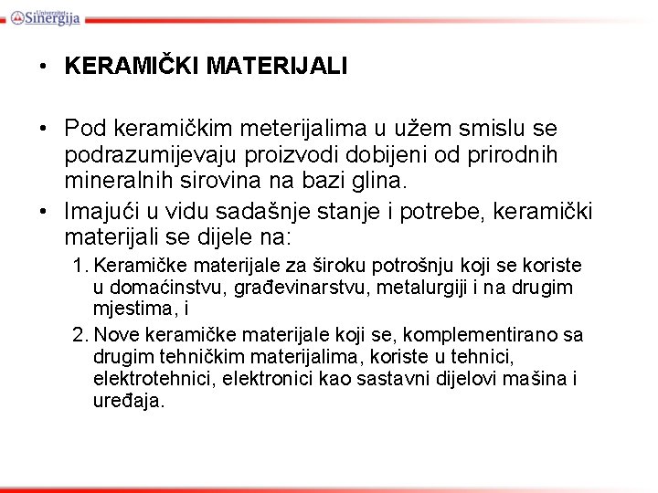  • KERAMIČKI MATERIJALI • Pod keramičkim meterijalima u užem smislu se podrazumijevaju proizvodi