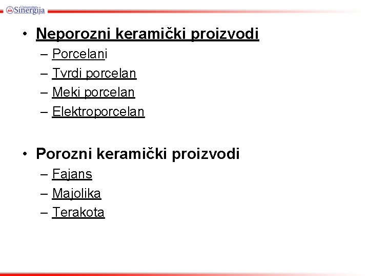  • Neporozni keramički proizvodi – Porcelani – Tvrdi porcelan – Meki porcelan –