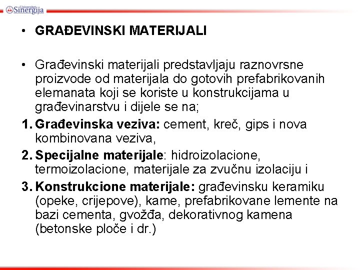  • GRAĐEVINSKI MATERIJALI • Građevinski materijali predstavljaju raznovrsne proizvode od materijala do gotovih