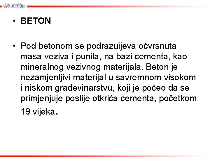  • BETON • Pod betonom se podrazuijeva očvrsnuta masa veziva i punila, na