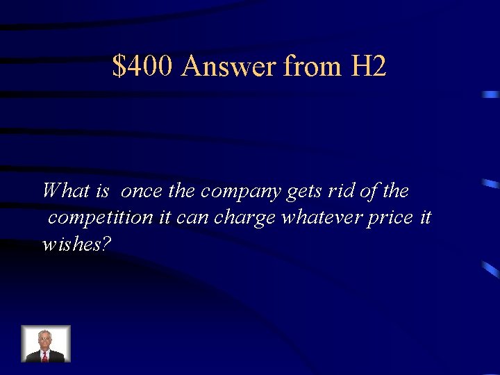 $400 Answer from H 2 What is once the company gets rid of the $400 Answer from H 2 What is once the company gets rid of the