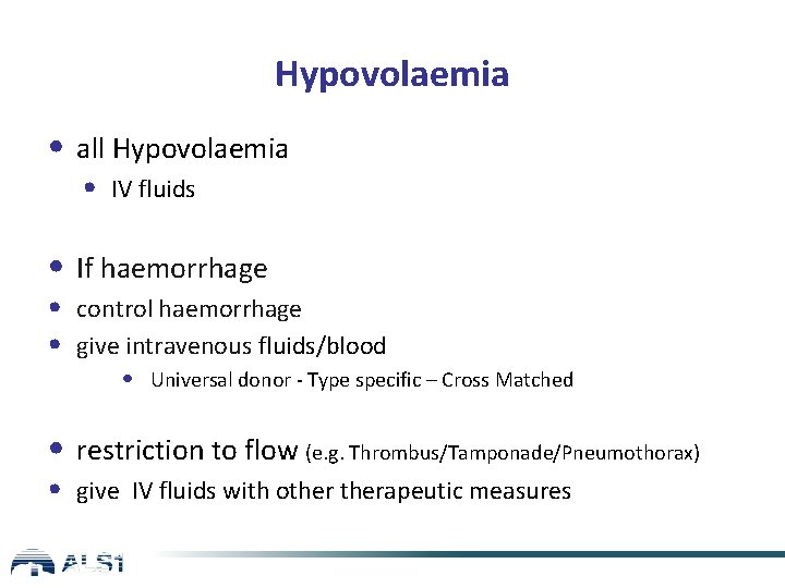 Hypovolaemia • all Hypovolaemia • IV fluids • If haemorrhage • control haemorrhage •