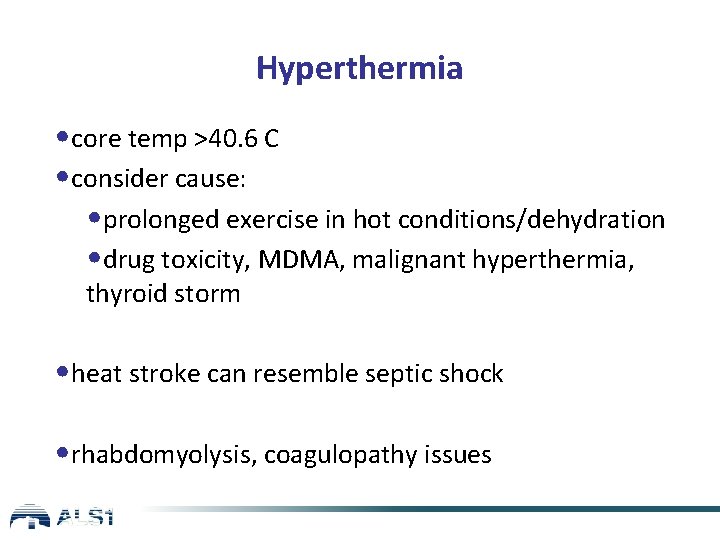 Hyperthermia • core temp >40. 6 C • consider cause: • prolonged exercise in