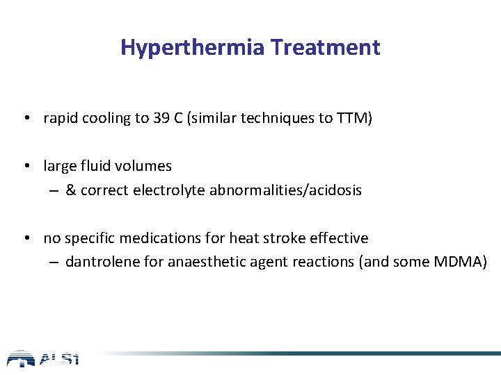 Hyperthermia Treatment • rapid cooling to 39 C (similar techniques to TTM) • large