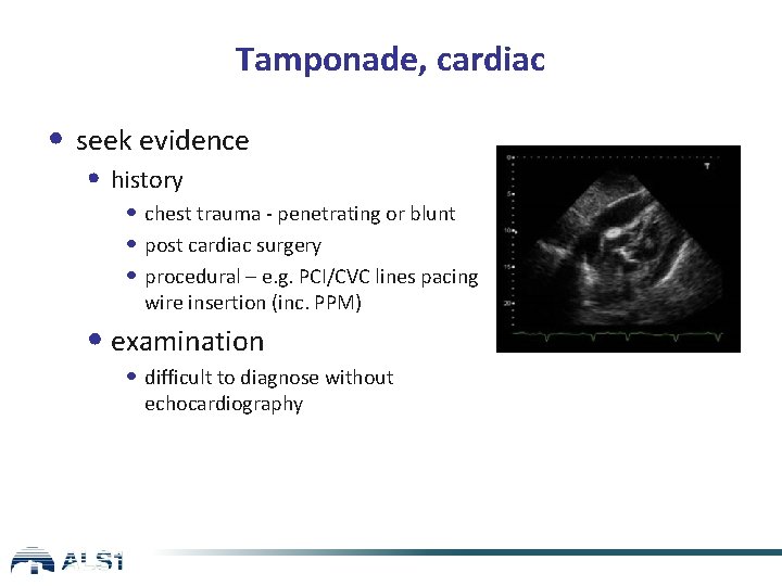 Tamponade, cardiac • seek evidence • history • chest trauma - penetrating or blunt