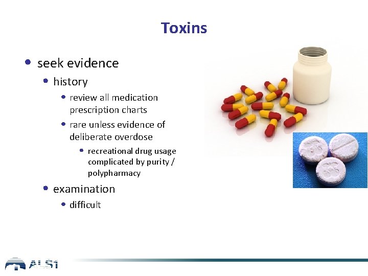 Toxins • seek evidence • history • review all medication prescription charts • rare