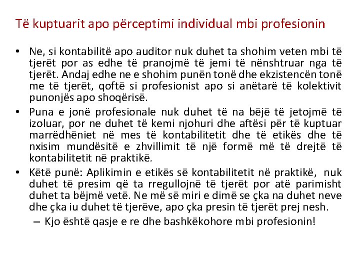 Të kuptuarit apo përceptimi individual mbi profesionin • Ne, si kontabilitë apo auditor nuk