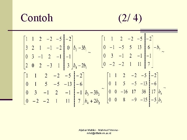 Contoh (2/ 4) Aljabar Matriks - Mahmud 'Imrona mhd@stttelkom. ac. id 