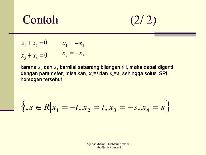 Contoh (2/ 2) karena x 2 dan x 4 bernilai sebarang bilangan riil, maka