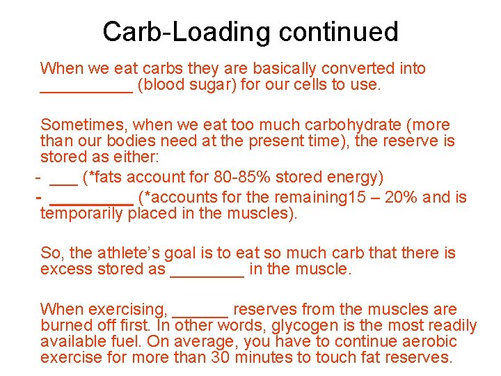 Carb-Loading continued When we eat carbs they are basically converted into _____ (blood sugar)