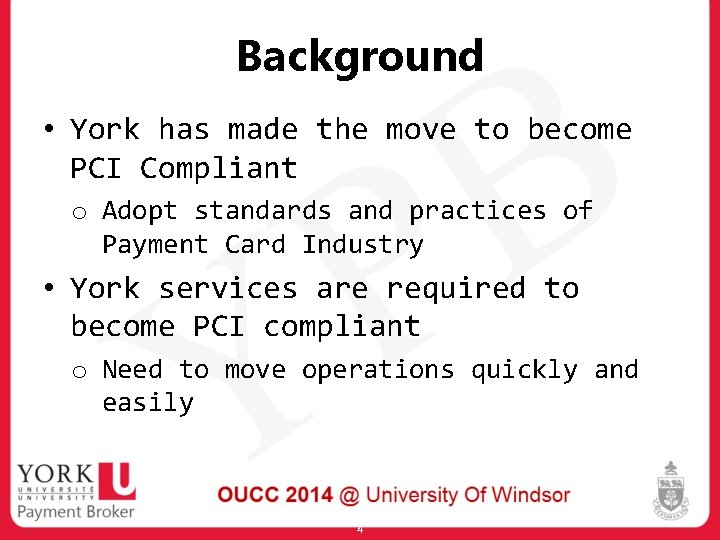 Background • York has made the move to become PCI Compliant o Adopt standards