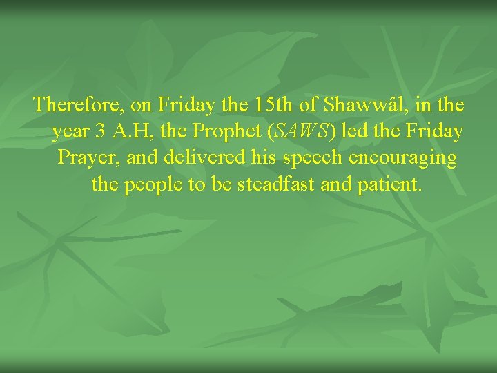 Therefore, on Friday the 15 th of Shawwâl, in the year 3 A. H,