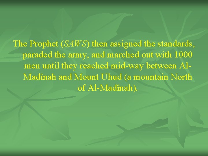 The Prophet (SAWS) then assigned the standards, paraded the army, and marched out with