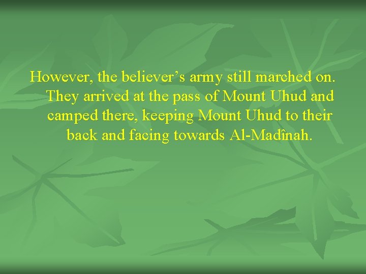 However, the believer’s army still marched on. They arrived at the pass of Mount