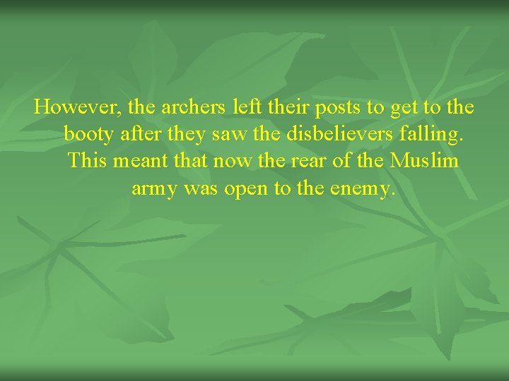 However, the archers left their posts to get to the booty after they saw